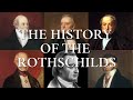 Ref:wrZx9iM3Eko The history of the rothschilds