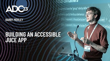 Building an Accessible Juce App - Harry Morley - ADC23