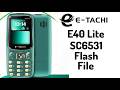 Etachi E40 Lite SC6531 Flash File & Boot Key By RJ MOBILES