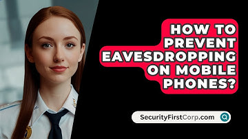 How To Prevent Eavesdropping On Mobile Phones? - SecurityFirstCorp.com