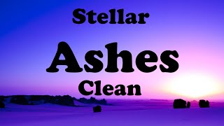 Stellar - Ashes (Clean)✨
