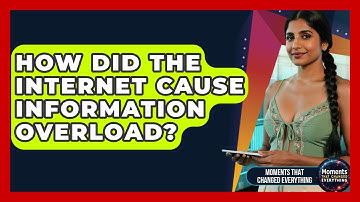 How Did The Internet Cause Information Overload? - Moments That Changed Everything
