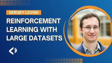 Reinforcement Learning with Large Datasets: a Path to Resourceful Autonomous Agents - Sergey Levine