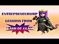 Clash Of Clans:Entrepreneurship Lessons | Entrepreneurship Lessons From Clash Of Clans