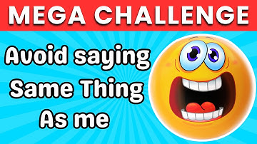 Avoid Saying The Same Answer As Me | Mega Challenge #2 | Don