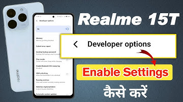 realme 15t 5g me developer option kaise laye , how to enable developer option in realme 15t 5g 