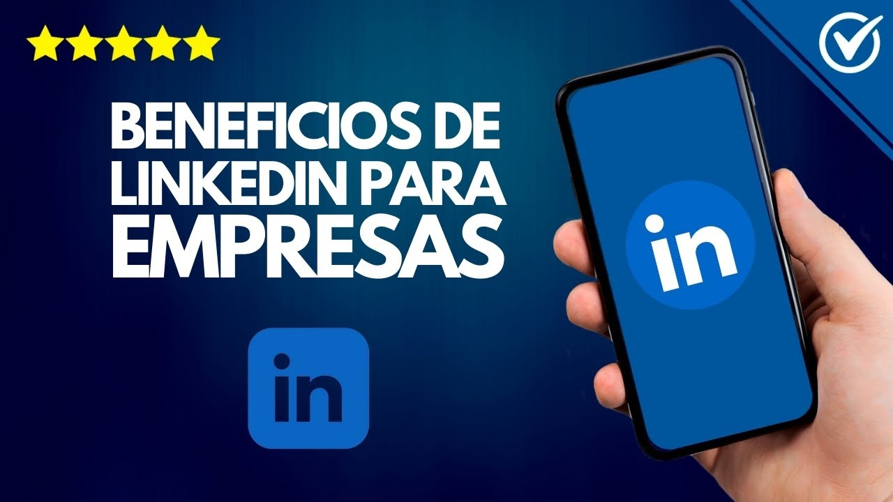 Cuáles son los BENEFICIOS de LinkedIn para EMPRESAS 🚀 Ventajas Clave 🌟 ...