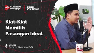 03 KIAT-KIAT MEMILIH PASANGAN IDEAL - Ustadz Gemma Ilhamy, M.Pd.I. | Serial Pra Nikah