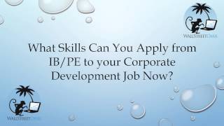 What Private Equity and Investment Banking Skills Apply to Corporate Development