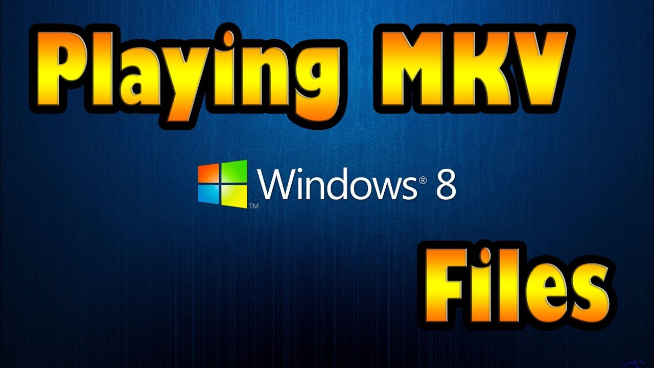 media player for mkv files in windows 7