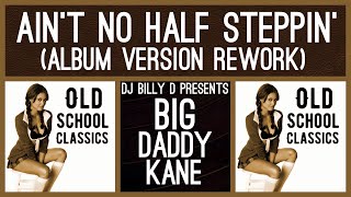 Big Daddy Kane - Ain’t No Half Steppin’ (Album Version Rework)