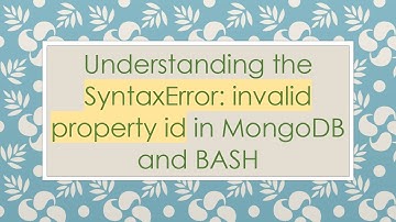 Understanding the SyntaxError: invalid property id in MongoDB and BASH