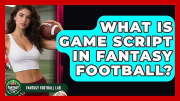 What Is Game Script In Fantasy Football? - Fantasy Football Lab