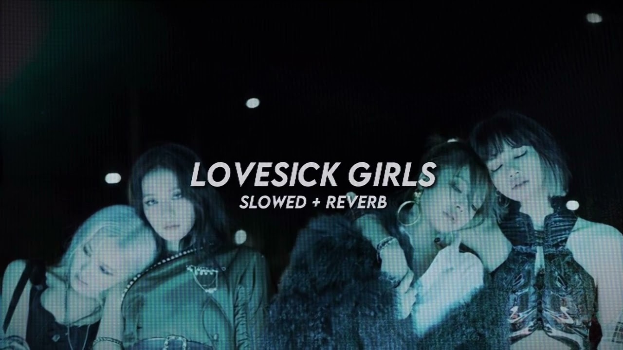 Lovesick girls - blackpink (slowed + reverb)
