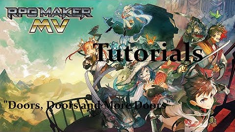 RPG Maker MV [Tutorial #1] | Doors, Doors and More Doors