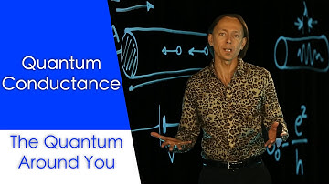 Quantum conductance: The Quantum Around You. Ep 7