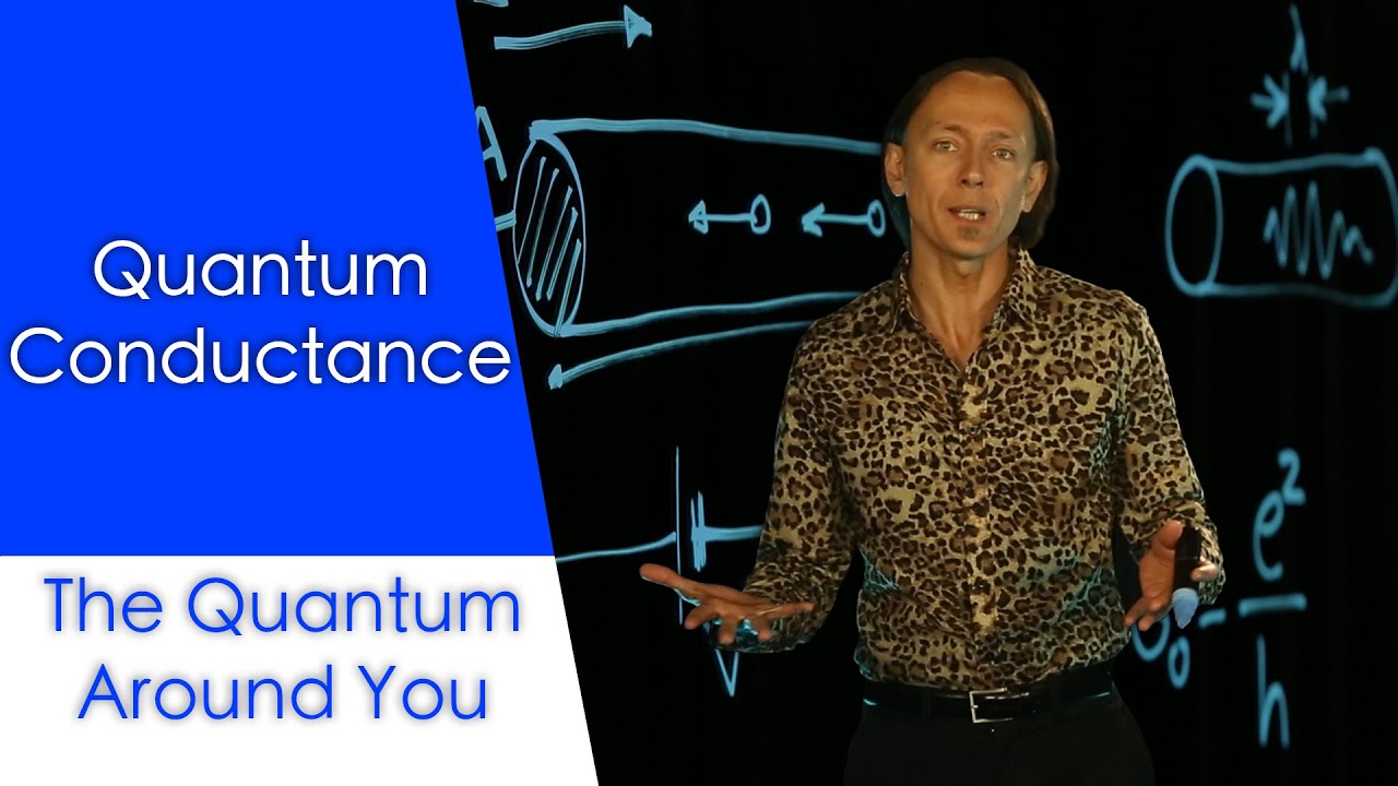 Quantum conductance: The Quantum Around You. Ep 7