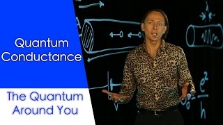 Quantum Conductance The Quantum Around You. Ep 7