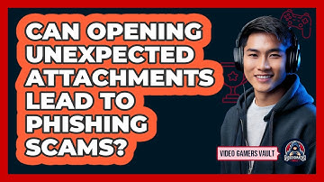 Can opening unexpected attachments lead to phishing scams?