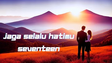 JAGA SELALU HATIMU - SEVENTEEN (LIRIK) COVER BY NABILA SUAKA FT. TRI SUAKA