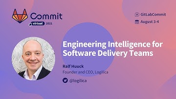 Commit Virtual 2021: Engineering Intelligence for Software Delivery Teams