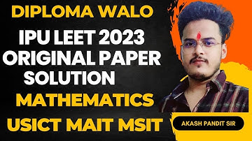 IPU LEET 2023 MATHEMATICS SOLVE WITH GCC FACULTY FOR BTECH LATERAL ENTRY AFTER DIPLOMA CHECK KARO!!!
