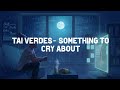 Tai Verdes Something To Cry About Legendado PT BR mp3