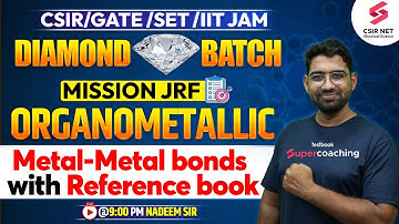 CSIR Dec 2023 | Mission JRF | Organometallic | Metal-Metal bonds with Reference book | Nadeem Sir