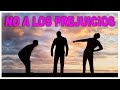 NO A LOS PREJUICIOS