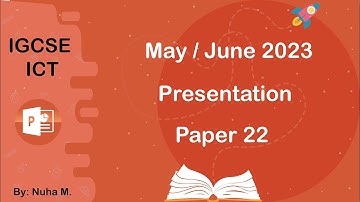 IGCSE ICT | May June 2023 | Paper 22 | Presentation PowerPoint