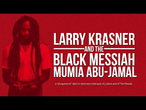 Larry Krasner and The Black Messiah Mumia Abu-Jamal, a betrayal of justice and of The People