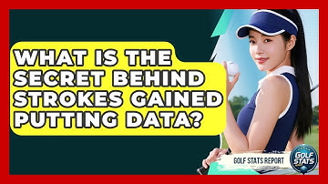What Is The Secret Behind Strokes Gained Putting Data? - Golf Stats Report