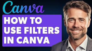 How to Use Filters in Canva (Full 2024 Guide)