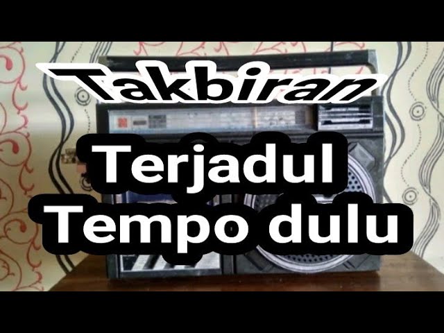 lagu TAKBIRAN TEMPO DOELOE TERJADOEL YG ENAK  di dengar SEPANJANG MASA di tahun 2021 class=