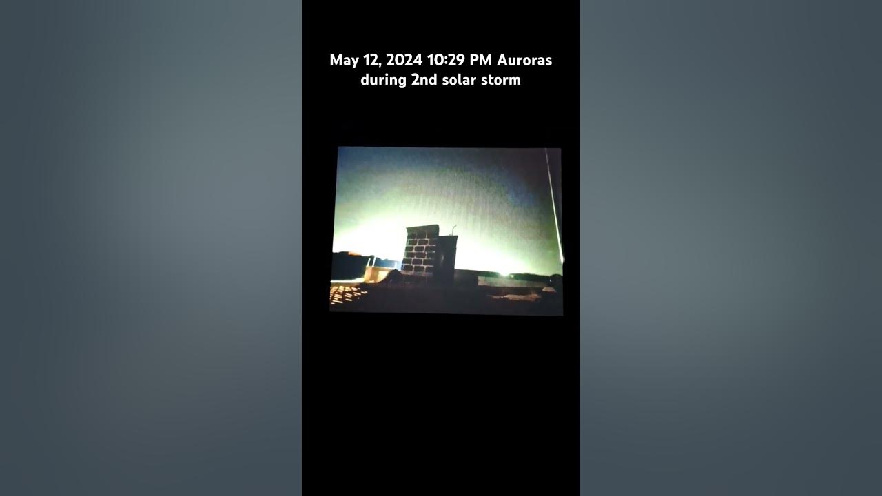 On my roof, solar storm 12 May 2024 1029 PM YouTube
