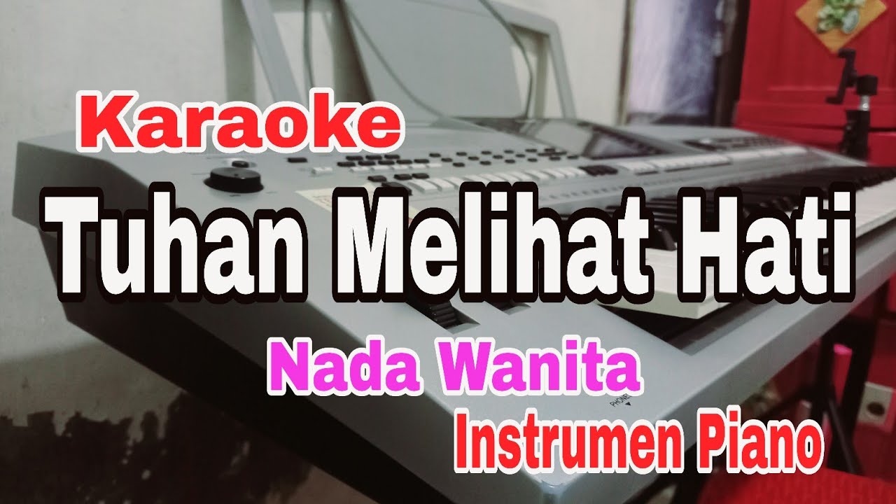 TUHAN MELIHAT HATI || KARAOKE NADA WANITA || KARAOKE PIANO || CITRA SCHOLASTIKA