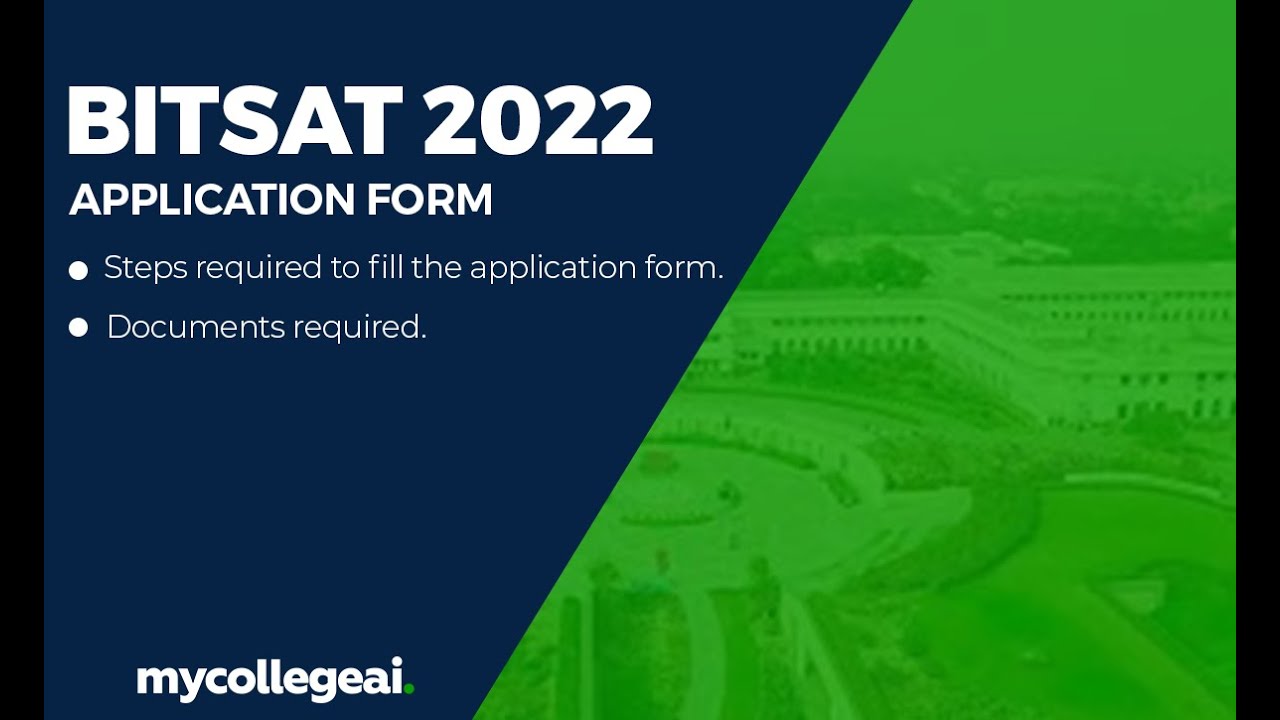 BITSAT 2022 Application Form Released |  Exam Date | Documents Required | Mycollegeai