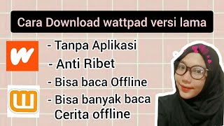Cara Download wattpad versi lama Anti Ribet dan bisa baca banyak cerita Offline
