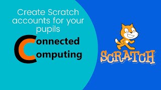 Creating Scratch Accounts for Pupils with a Scratch Teacher Account
