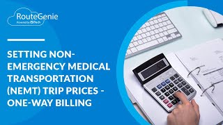 Setting Non-Emergency Medical Transportation (NEMT) Trip Prices - One-Way Billing | RouteGenie