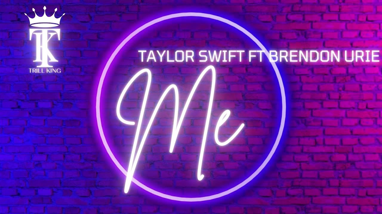 Taylor Swift ft Brendon Urie - Me with Lyrics - YouTube