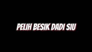 PELIH BESIK DADI SIU VERSI CEWEK