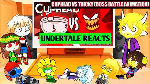 Undertale reacts to CUPHEAD VS TRICKY (BOSS BATTLE ANIMATION)