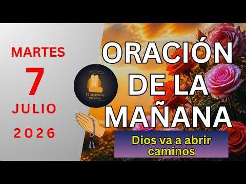 NO SALGAS de casa hoy sin escuchar esto  | Oración de la Mañana - Martes 7 de Julio de 2026