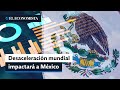 Inminente desaceleracin mundial impactar a mxico banco de mxico