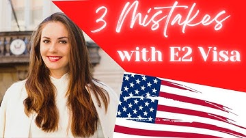 3 Mistakes to Avoid When Applying for E2 Visa