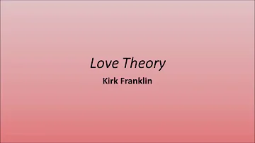 Love Theory-Kirk Franklin(lyrics)