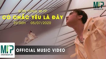 CÓ CHẮC YÊU LÀ ĐÂY | SƠN TÙNG M-TP | OFFICIAL MUSIC VIDEO