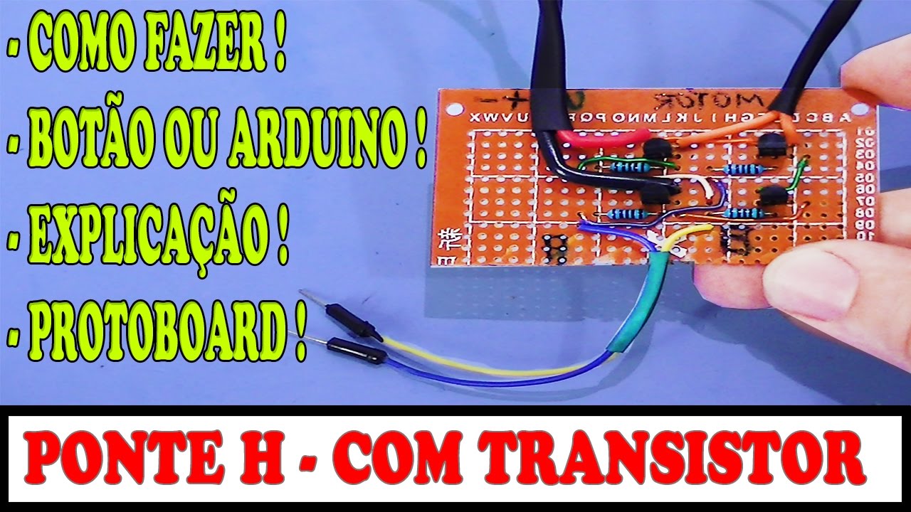 Como fazer uma ponte H com transistor (+EXPLICAÇÃO+ARDUÍNO OU BOTÃO+PROTOBOARD)