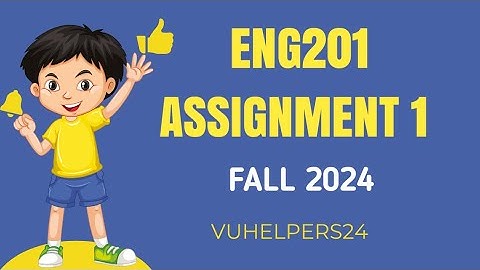 ENG201 Assignment 1 Solution Fall 2024 ENG201 Assignment 1 Solution, ENG201 Assignment 2023